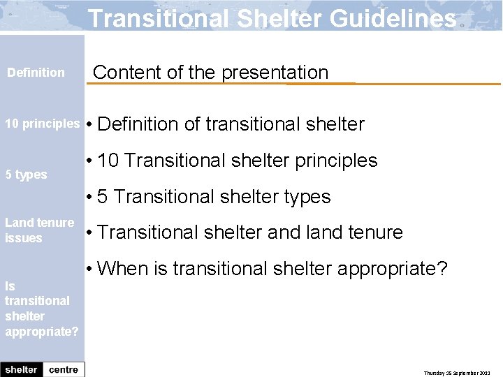 Transitional Shelter Guidelines Definition 10 principles 5 types Content of the presentation • Definition