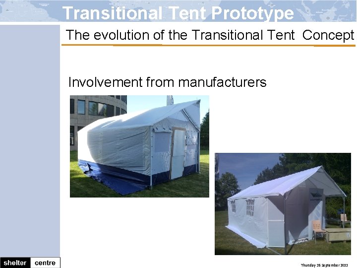 Transitional Tent Prototype The evolution of the Transitional Tent Concept Involvement from manufacturers Thursday