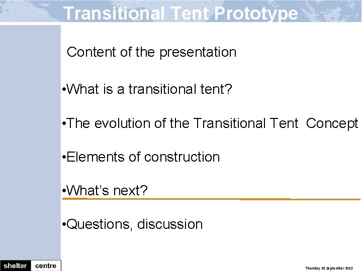 Transitional Tent Prototype Content of the presentation • What is a transitional tent? •