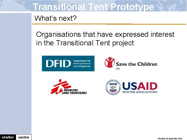 Transitional Tent Prototype What’s next? Organisations that have expressed interest in the Transitional Tent