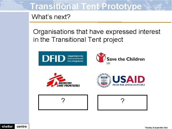 Transitional Tent Prototype What’s next? Organisations that have expressed interest in the Transitional Tent