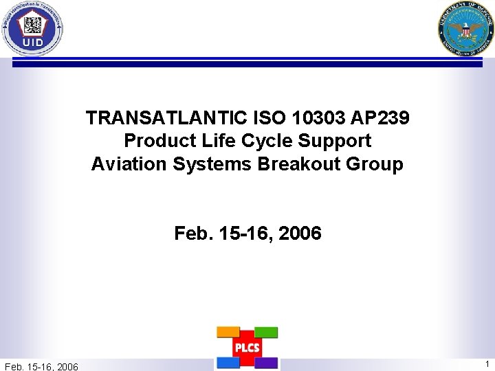 TRANSATLANTIC ISO 10303 AP 239 Product Life Cycle Support Aviation Systems Breakout Group Feb.