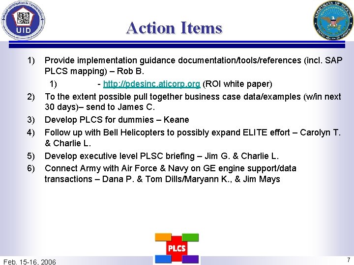 Action Items 1) 2) 3) 4) 5) 6) Provide implementation guidance documentation/tools/references (incl. SAP