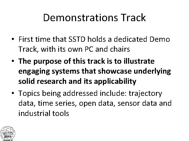 Demonstrations Track • First time that SSTD holds a dedicated Demo Track, with its