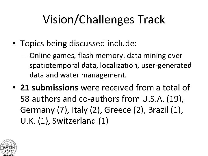 Vision/Challenges Track • Topics being discussed include: – Online games, flash memory, data mining