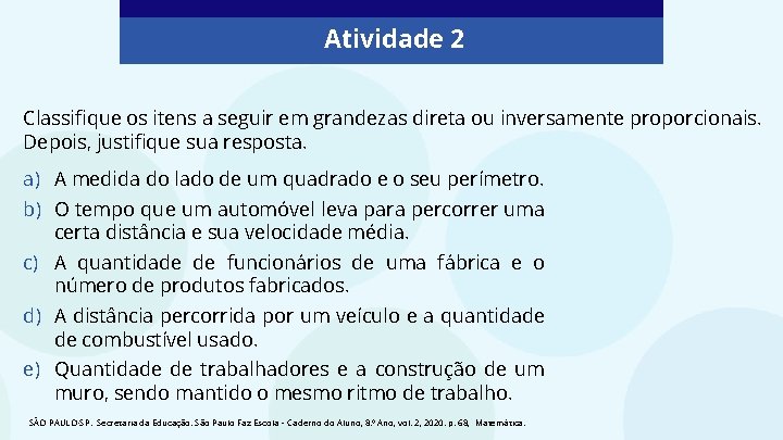 Atividade 2 Classifique os itens a seguir em grandezas direta ou inversamente proporcionais. Depois,