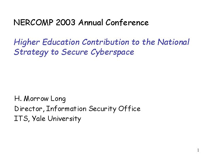 NERCOMP 2003 Annual Conference Higher Education Contribution to the National Strategy to Secure Cyberspace