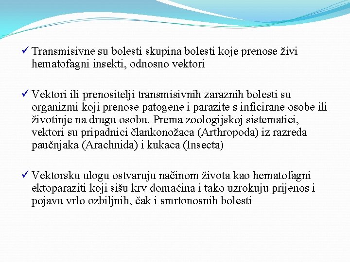 ü Transmisivne su bolesti skupina bolesti koje prenose živi hematofagni insekti, odnosno vektori ü