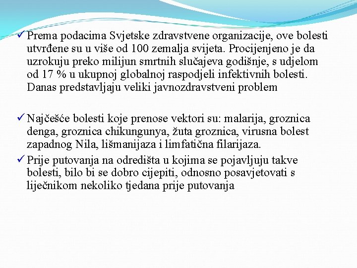 ü Prema podacima Svjetske zdravstvene organizacije, ove bolesti utvrđene su u više od 100