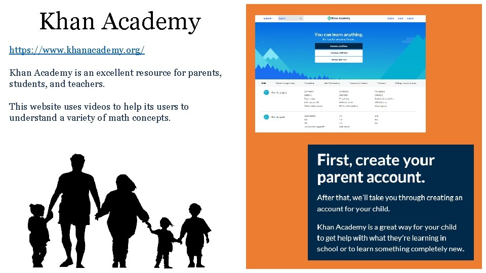 Khan Academy https: //www. khanacademy. org/ Khan Academy is an excellent resource for parents,