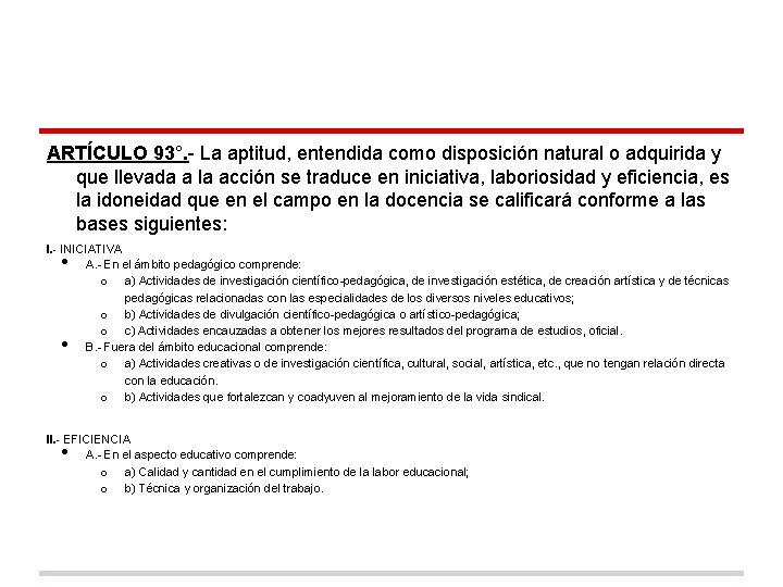 ARTÍCULO 93°. - La aptitud, entendida como disposición natural o adquirida y que llevada