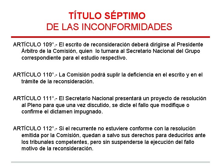 TÍTULO SÉPTIMO DE LAS INCONFORMIDADES ARTÍCULO 109°. - El escrito de reconsideración deberá dirigirse