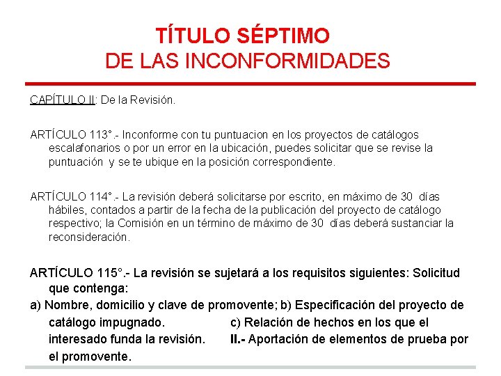 TÍTULO SÉPTIMO DE LAS INCONFORMIDADES CAPÍTULO II: De la Revisión. ARTÍCULO 113°. - Inconforme