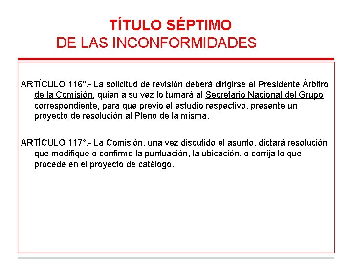 TÍTULO SÉPTIMO DE LAS INCONFORMIDADES ARTÍCULO 116°. - La solicitud de revisión deberá dirigirse