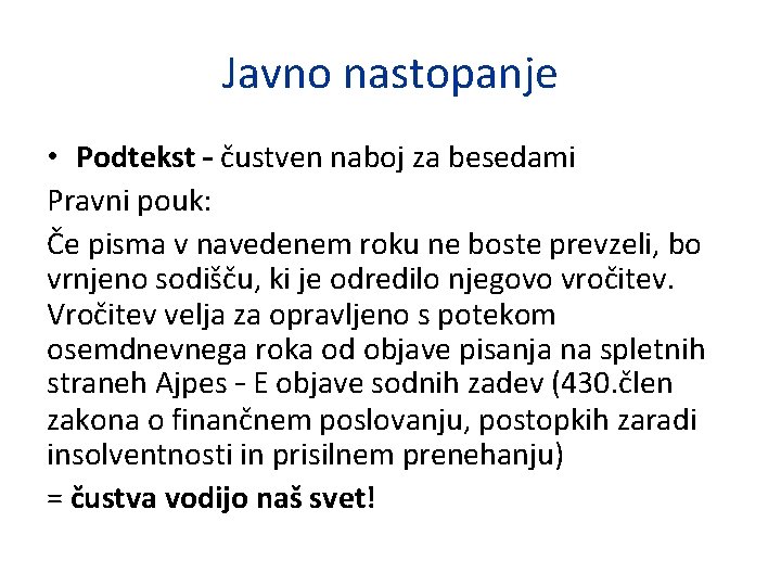 Javno nastopanje • Podtekst – čustven naboj za besedami Pravni pouk: Če pisma v