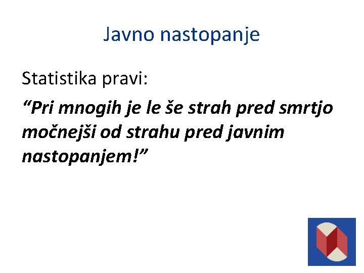 Javno nastopanje Statistika pravi: “Pri mnogih je le še strah pred smrtjo močnejši od