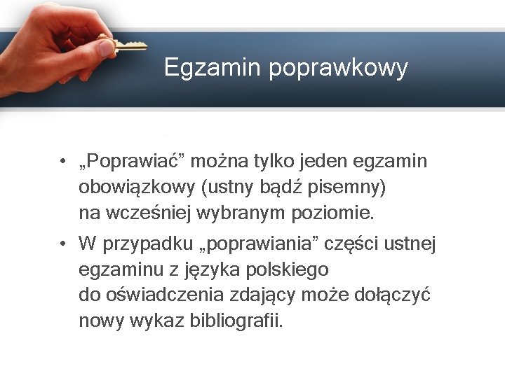 Egzamin poprawkowy • „Poprawiać” można tylko jeden egzamin obowiązkowy (ustny bądź pisemny) na wcześniej