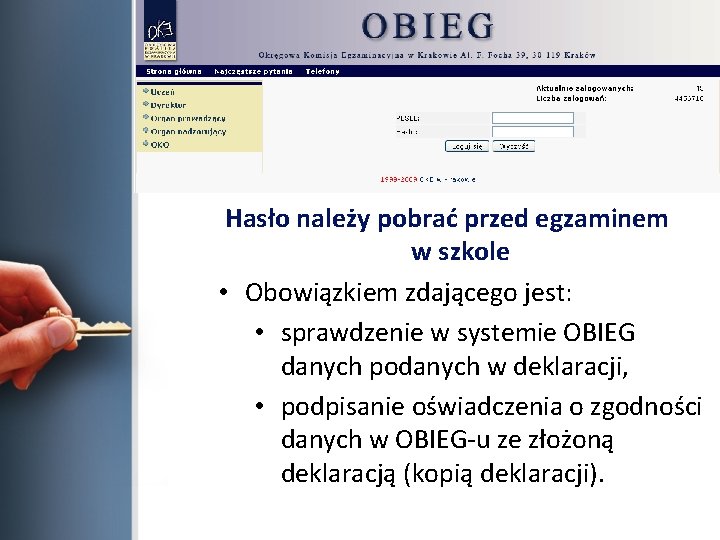 Hasło należy pobrać przed egzaminem w szkole • Obowiązkiem zdającego jest: • sprawdzenie w