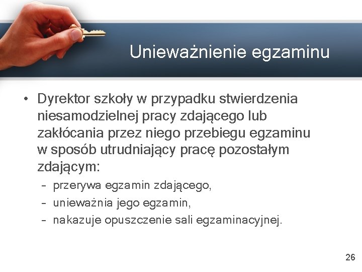 Unieważnienie egzaminu • Dyrektor szkoły w przypadku stwierdzenia niesamodzielnej pracy zdającego lub zakłócania przez