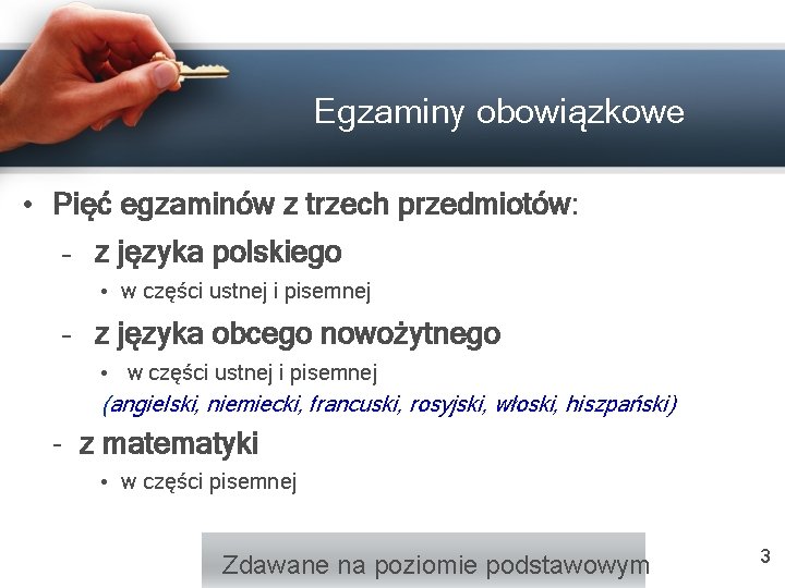 Egzaminy obowiązkowe • Pięć egzaminów z trzech przedmiotów: – z języka polskiego • w