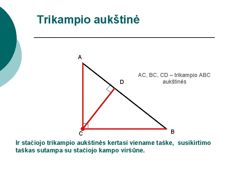 Trikampio aukštinė A D C AC, BC, CD – trikampio ABC aukštinės B Ir