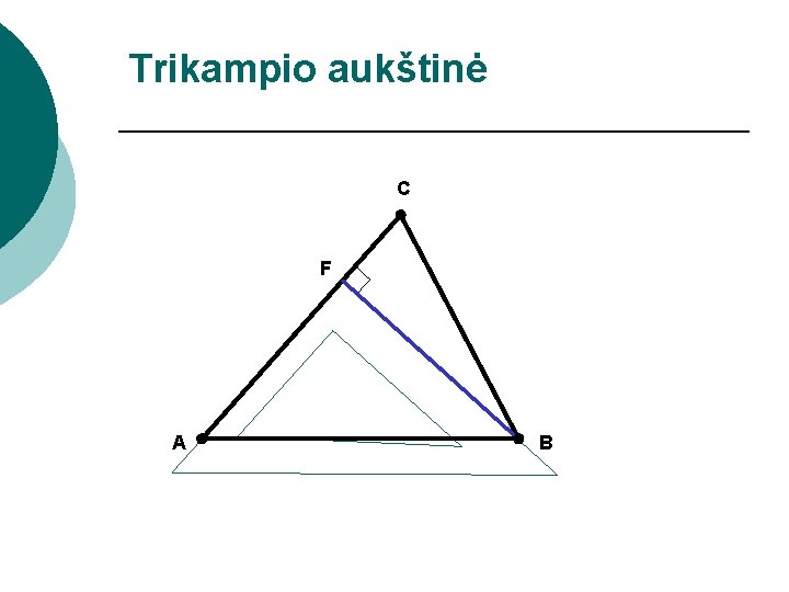 Trikampio aukštinė C F A B 