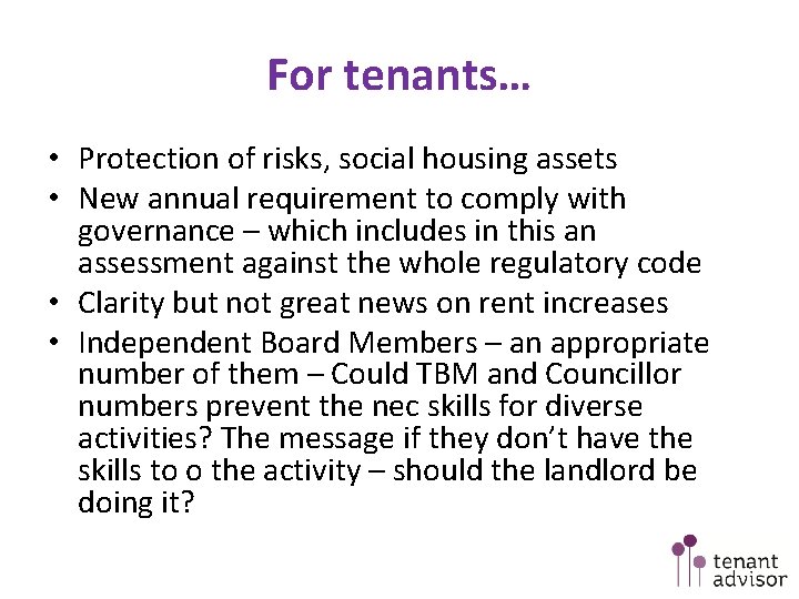 For tenants… • Protection of risks, social housing assets • New annual requirement to