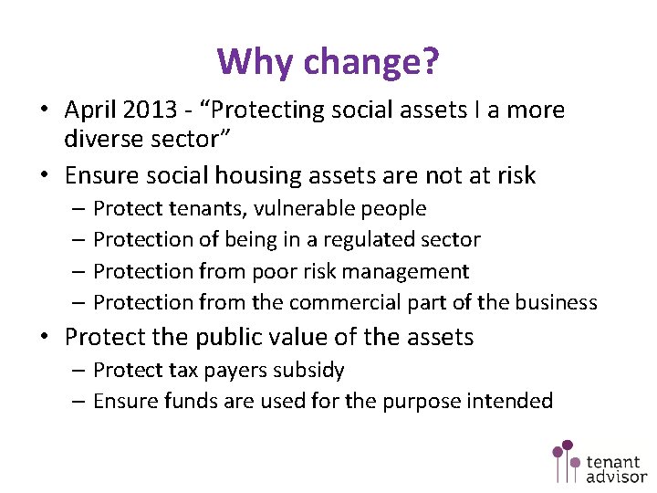 Why change? • April 2013 - “Protecting social assets I a more diverse sector”