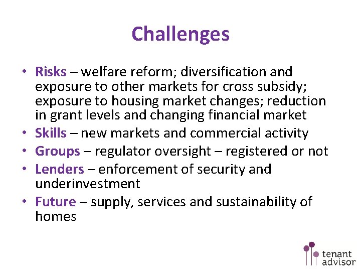 Challenges • Risks – welfare reform; diversification and exposure to other markets for cross