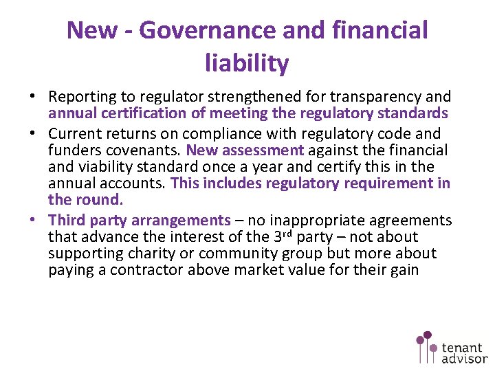 New - Governance and financial liability • Reporting to regulator strengthened for transparency and
