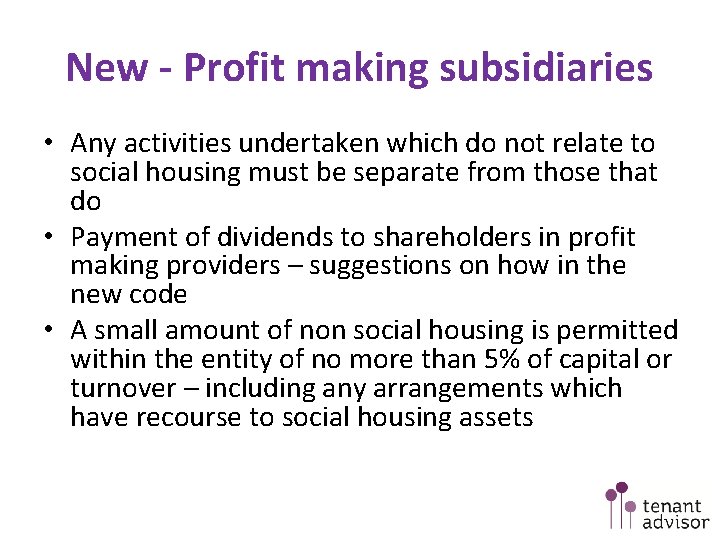 New - Profit making subsidiaries • Any activities undertaken which do not relate to