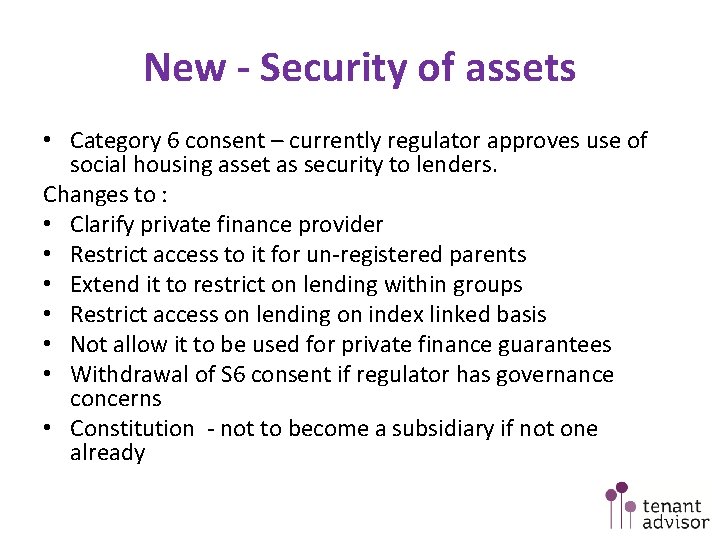 New - Security of assets • Category 6 consent – currently regulator approves use