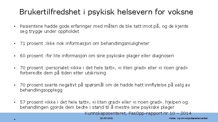 Brukertilfredshet i psykisk helsevern for voksne • Pasientene hadde gode erfaringer med måten de