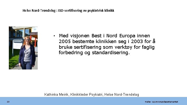 Helse Nord-Trøndelag : ISO-sertifisering av psykiatrisk klinikk • Med visjonen Best i Nord Europa