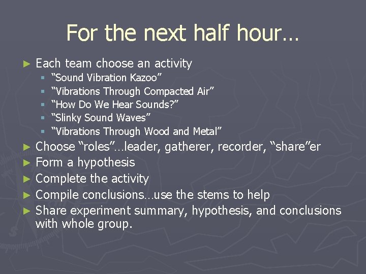 For the next half hour… ► Each team choose an activity § § §