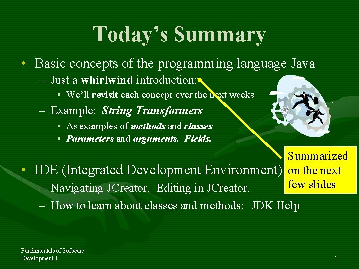 Today’s Summary • Basic concepts of the programming language Java – Just a whirlwind