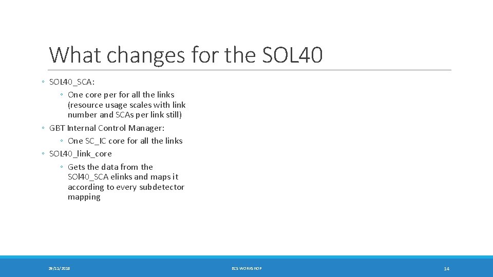 What changes for the SOL 40 ◦ SOL 40_SCA: ◦ One core per for