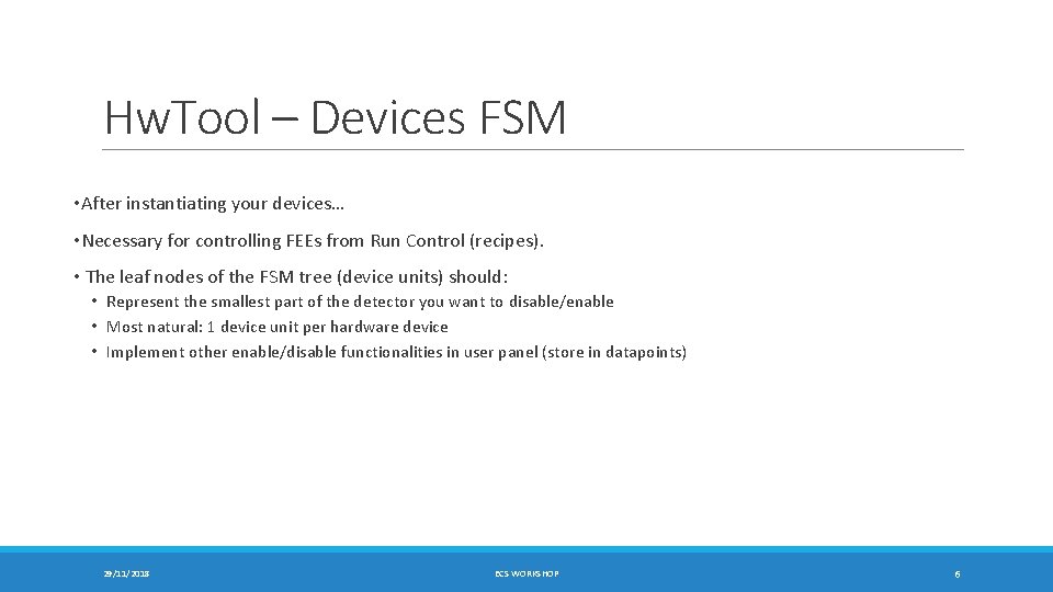 Hw. Tool – Devices FSM • After instantiating your devices… • Necessary for controlling
