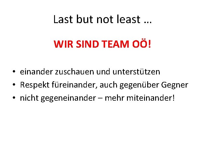 Last but not least … WIR SIND TEAM OÖ! • einander zuschauen und unterstützen