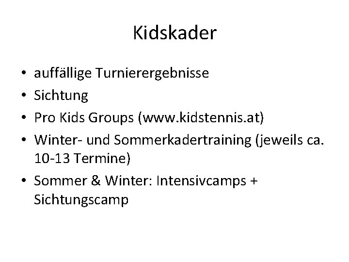 Kidskader auffällige Turnierergebnisse Sichtung Pro Kids Groups (www. kidstennis. at) Winter- und Sommerkadertraining (jeweils