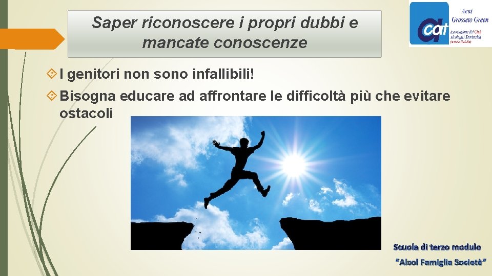 Saper riconoscere i propri dubbi e mancate conoscenze I genitori non sono infallibili! Bisogna