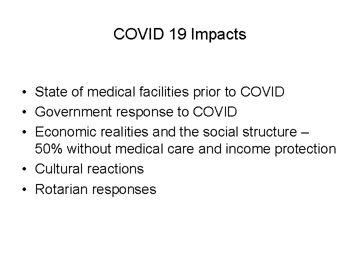 COVID 19 Impacts • State of medical facilities prior to COVID • Government response