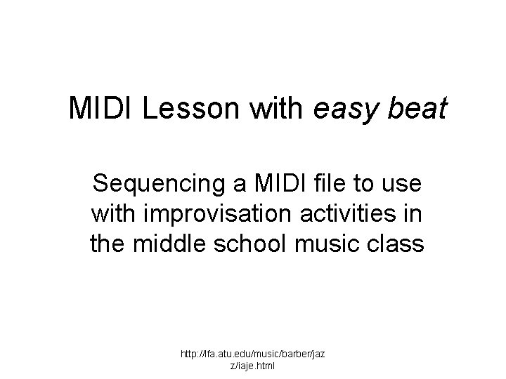 MIDI Lesson with easy beat Sequencing a MIDI file to use with improvisation activities