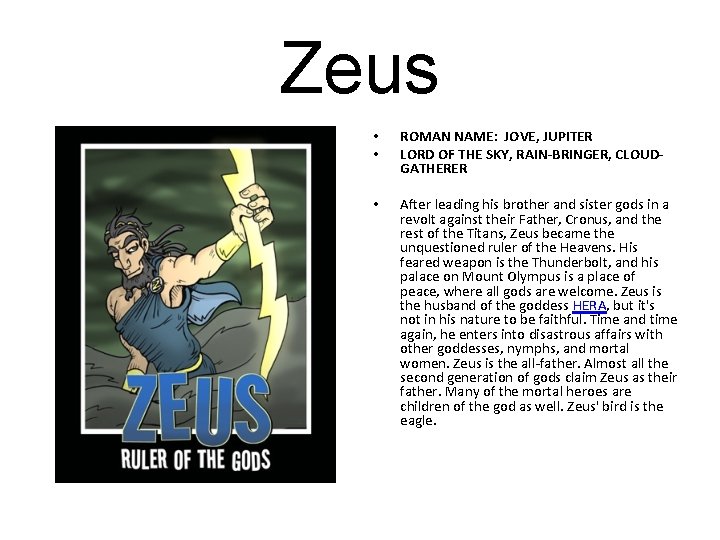 Zeus • • ROMAN NAME: JOVE, JUPITER LORD OF THE SKY, RAIN-BRINGER, CLOUDGATHERER •