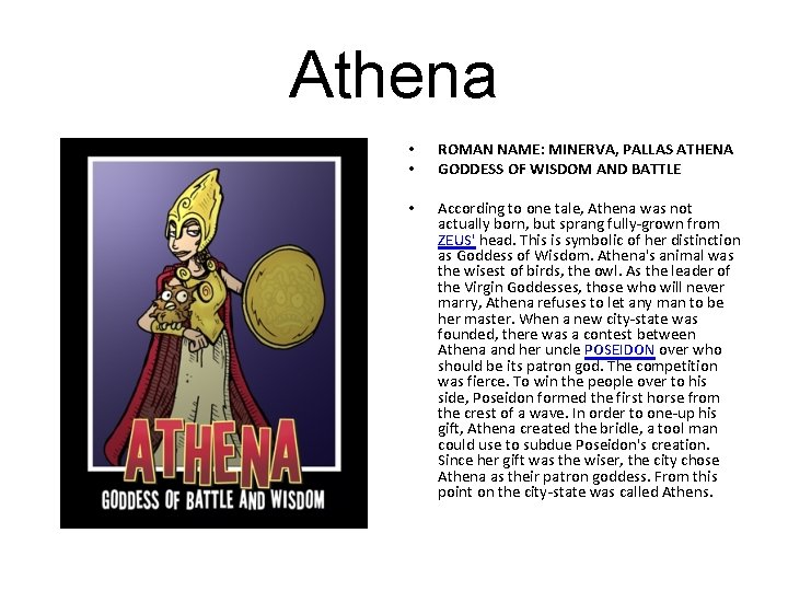Athena • • ROMAN NAME: MINERVA, PALLAS ATHENA GODDESS OF WISDOM AND BATTLE •
