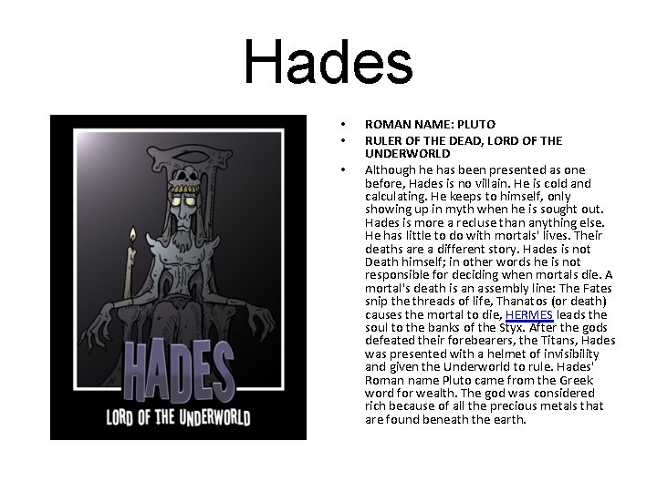 Hades • • • ROMAN NAME: PLUTO RULER OF THE DEAD, LORD OF THE