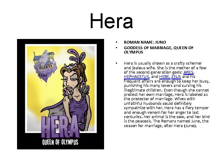 Hera • • ROMAN NAME: JUNO GODDESS OF MARRIAGE, QUEEN OF OLYMPUS • Hera