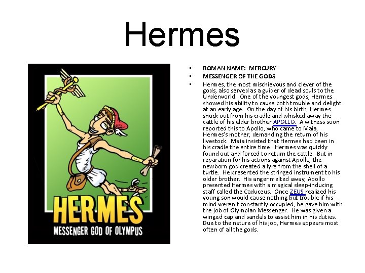 Hermes • • • ROMAN NAME: MERCURY MESSENGER OF THE GODS Hermes, the most
