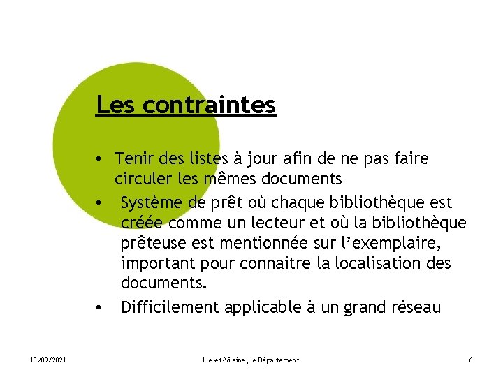 Les contraintes • Tenir des listes à jour afin de ne pas faire circuler