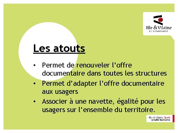 Les atouts • Permet de renouveler l’offre documentaire dans toutes les structures • Permet